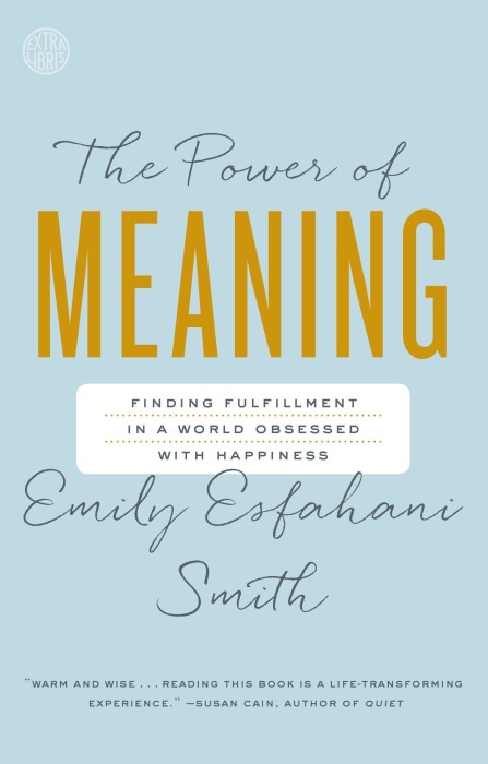 «У владі сенсу: як знайти своє призначення у світі, одержимому щастям», Емілі Есфахані Сміт