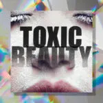 Toxic Beauty