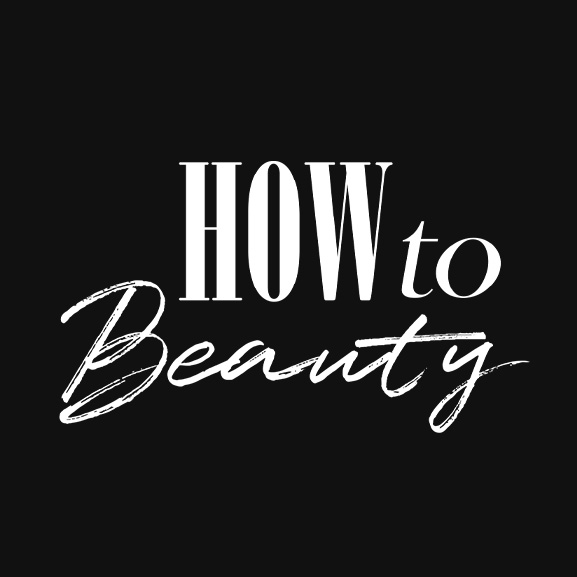HOW TO BEAUTY